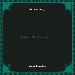 The Lester Young Buddy Rich Trio (Hq remastered)