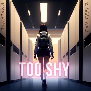 Listen to Too Shy song with lyrics from UNKLFNKL