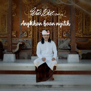 Dengarkan Angkihan Baan Nyilih lagu dari Widi Widiana dengan lirik