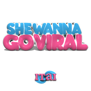ดาวน์โหลดและฟังเพลง She Wanna Go Viral (Explicit) พร้อมเนื้อเพลงจาก Itai