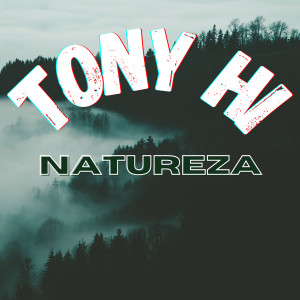 ดาวน์โหลดและฟังเพลง Natureza พร้อมเนื้อเพลงจาก Tony Hi