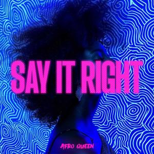 Listen to Say It Right (Afro House) song with lyrics from Afro Queen