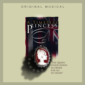 Edgewater的专辑A Timeless Princess (The Queen Stood Down in Order for All to Stand) [Original Musical]