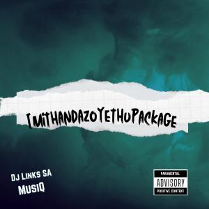 Dj Links SA Musiq的專輯ImithandazoYethuPackage