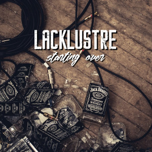 Listen to Starting Over song with lyrics from Lacklustre