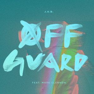 ดาวน์โหลดและฟังเพลง Øff Guard พร้อมเนื้อเพลงจาก J.u.D.