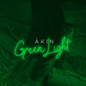 Dengarkan Green Light (Explicit) lagu dari Àkin dengan lirik