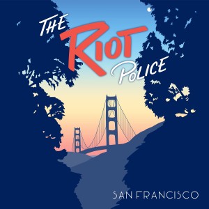 收聽The Riot Police的San Francisco歌詞歌曲
