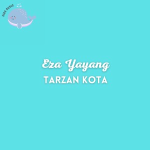 Dengarkan lagu Tarzan Kota nyanyian Eza Yayang dengan lirik