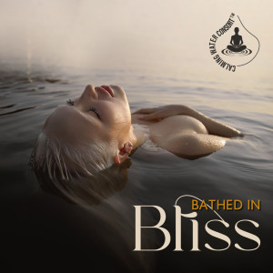 Album Bathed in Bliss (Healing Frequencies of 257 + 432 Hz with Serene Nature) from Calming Water Consort