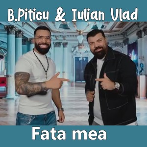 Listen to Fata mea song with lyrics from B.Piticu
