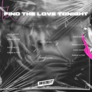 Dengarkan lagu Find The Love Tonight nyanyian Audio Jacked dengan lirik