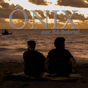 ดาวน์โหลดและฟังเพลง Ônix พร้อมเนื้อเพลงจาก Sá Gabriel