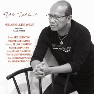 Dengarkan Tuhan Dengar Jerit AnakMu lagu dari Victor Hutabarat dengan lirik