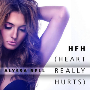 ดาวน์โหลดและฟังเพลง Hfh (Heart Really Hurts) [Dj Ant Remix] (Dj Ant Remix) พร้อมเนื้อเพลงจาก Alyssa Bell