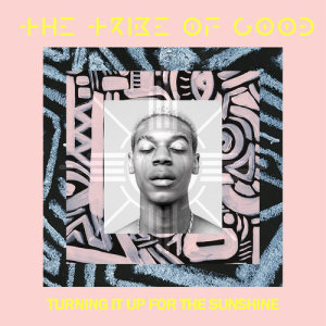 Dengarkan Turning It Up For The Sunshine (Edit) lagu dari The Tribe Of Good dengan lirik