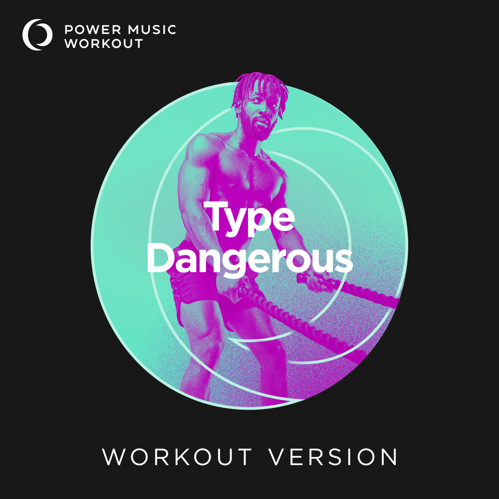 Type Dangerous (Extended Workout Version 128 BPM)