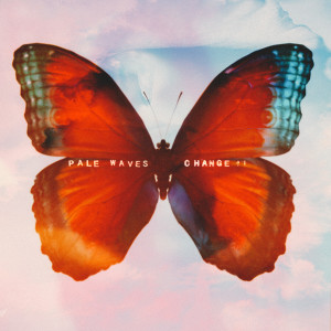 ดาวน์โหลดและฟังเพลง Change พร้อมเนื้อเพลงจาก Pale Waves