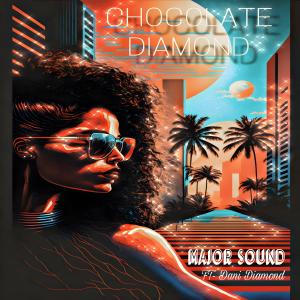 Album Chocolate Diamond (feat. Dani Diamond) from Major Sound