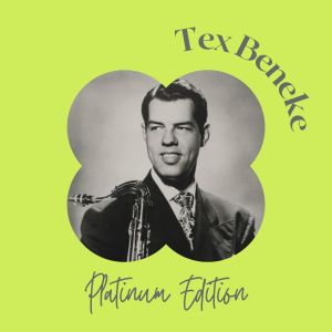 Album Tex Beneke - Platinum Edition from Tex Beneke