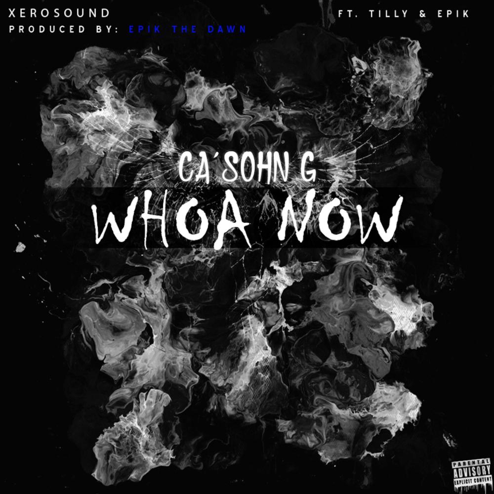 Whoa Now (feat. Tilly & Epik) (Explicit)