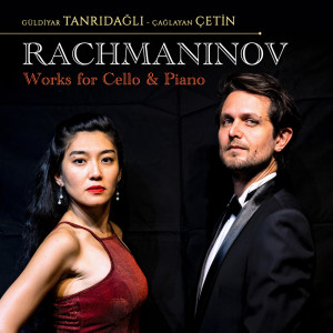 อัลบัม Rachmaninov Works for Cello & Piano ศิลปิน Güldiyar Tanrıdağlı