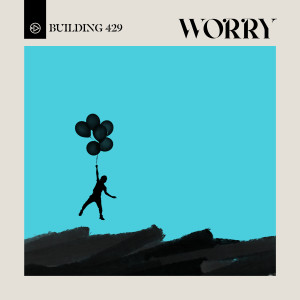 Building 429的專輯Worry