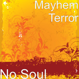 Listen to No Soul (Explicit) song with lyrics from Mayhem Terror