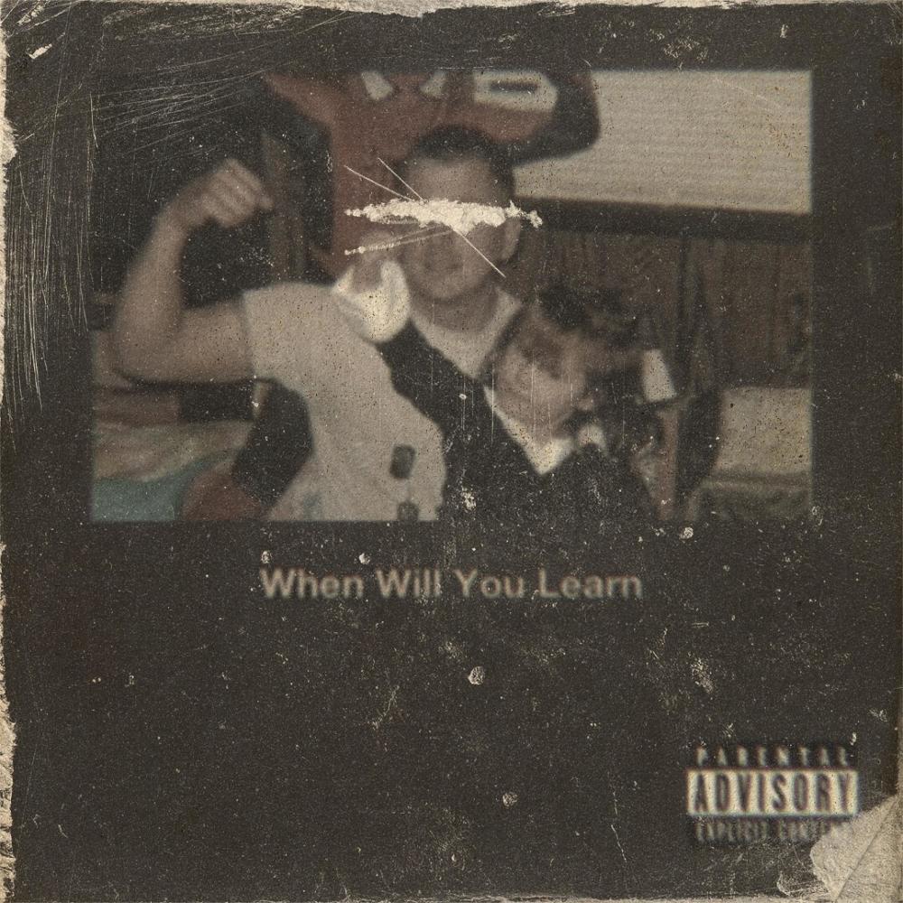 When Will You Learn (Explicit)
