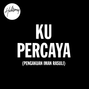 Album Ku Percaya (Pengakuan Iman Rasuli) (Indonesian) from Hillsong Dalam Bahasa Indonesia