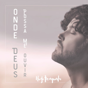ดาวน์โหลดและฟังเพลง Onde Deus Possa Me Ouvir พร้อมเนื้อเพลงจาก Hugo Branquinho