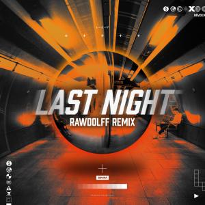 ดาวน์โหลดและฟังเพลง Last Night (Rawdolff Remix) พร้อมเนื้อเพลงจาก LZ7