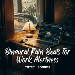 Album Chill Sounds: Binaural Rain Beats for Work Alertness from Pure Binaural Beats
