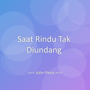 John Peña的專輯Saat Rindu Tak Diundang