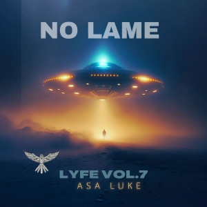 Listen to Lyfe, Vol.7 (No Lame) (Explicit) song with lyrics from Asa Luke