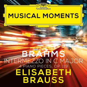 อัลบัม Brahms: 4 Piano Pieces, Op. 119: No. 3 in C Major. Intermezzo. Grazioso e giocoso (Musical Moments) ศิลปิน Elisabeth Brauß