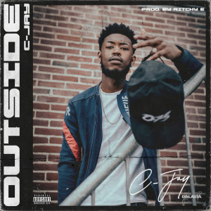 Listen to Outside (Explicit) song with lyrics from C-Jay