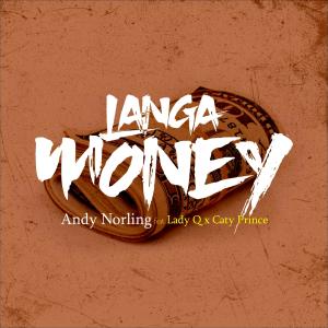 收聽Andy Norling的Langa Money (feat. Lady Q & Caty Prince)歌詞歌曲
