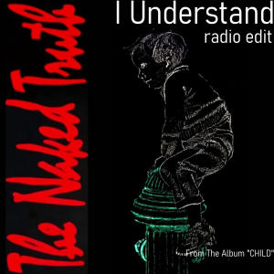 收聽The Naked Truth的I Understand (Radio Edit)歌詞歌曲