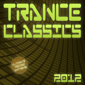 Various Artists的專輯Trance Classics 2012 - Ultimate Techno Anthems