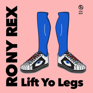 ดาวน์โหลดและฟังเพลง Lift Yo Legs พร้อมเนื้อเพลงจาก Rony Rex