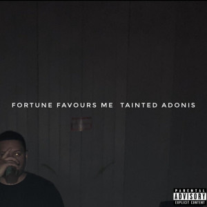 Tainted Adonis的专辑Fortune Favours Me (Explicit)