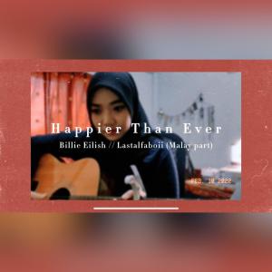 Listen to Happier Than Ever (Explicit) song with lyrics from Zaharina ahmad