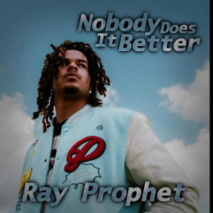 收聽Ray Prophet的Nobody Does It Better (Explicit)歌詞歌曲