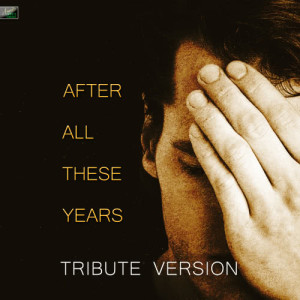 收聽Ameritz Tribute Standards的After All These Years (Tribute Version)歌詞歌曲