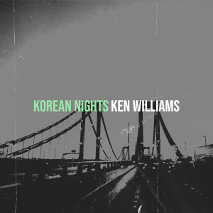 Listen to Korean Nights song with lyrics from Ken Williams