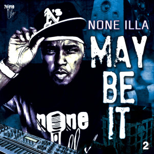 ดาวน์โหลดและฟังเพลง May Be It พร้อมเนื้อเพลงจาก None illa