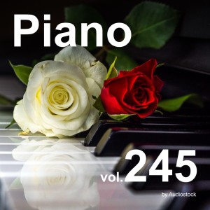 อัลบัม Piano, Vol. 245 -Instrumental BGM- by Audiostock ศิลปิน Japan Various Artists