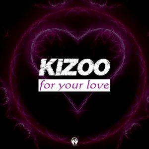 Listen to For Your Love song with lyrics from Kizoo