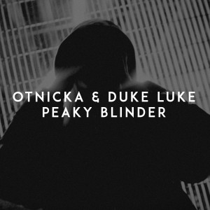 收聽Otnicka的Peaky Blinder歌詞歌曲